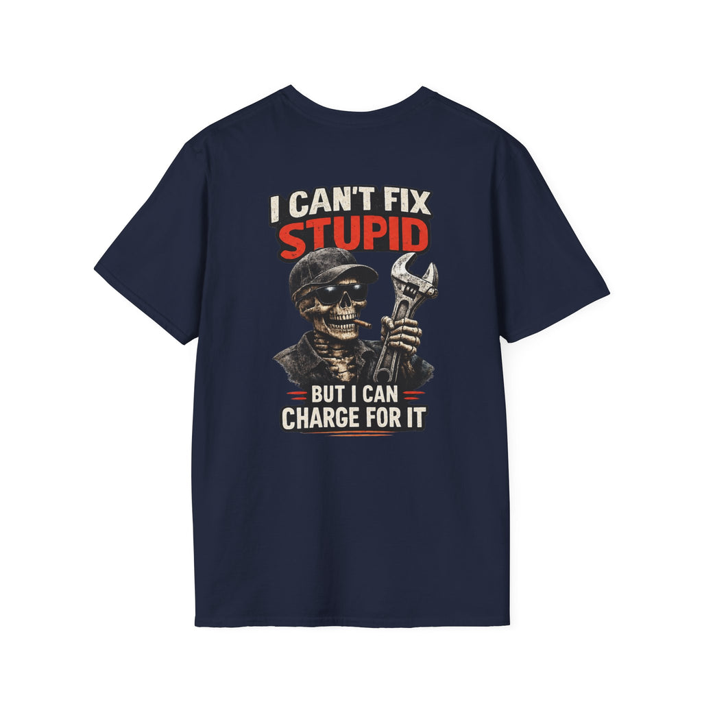 I Can’t Fix Stupid T-Shirt
