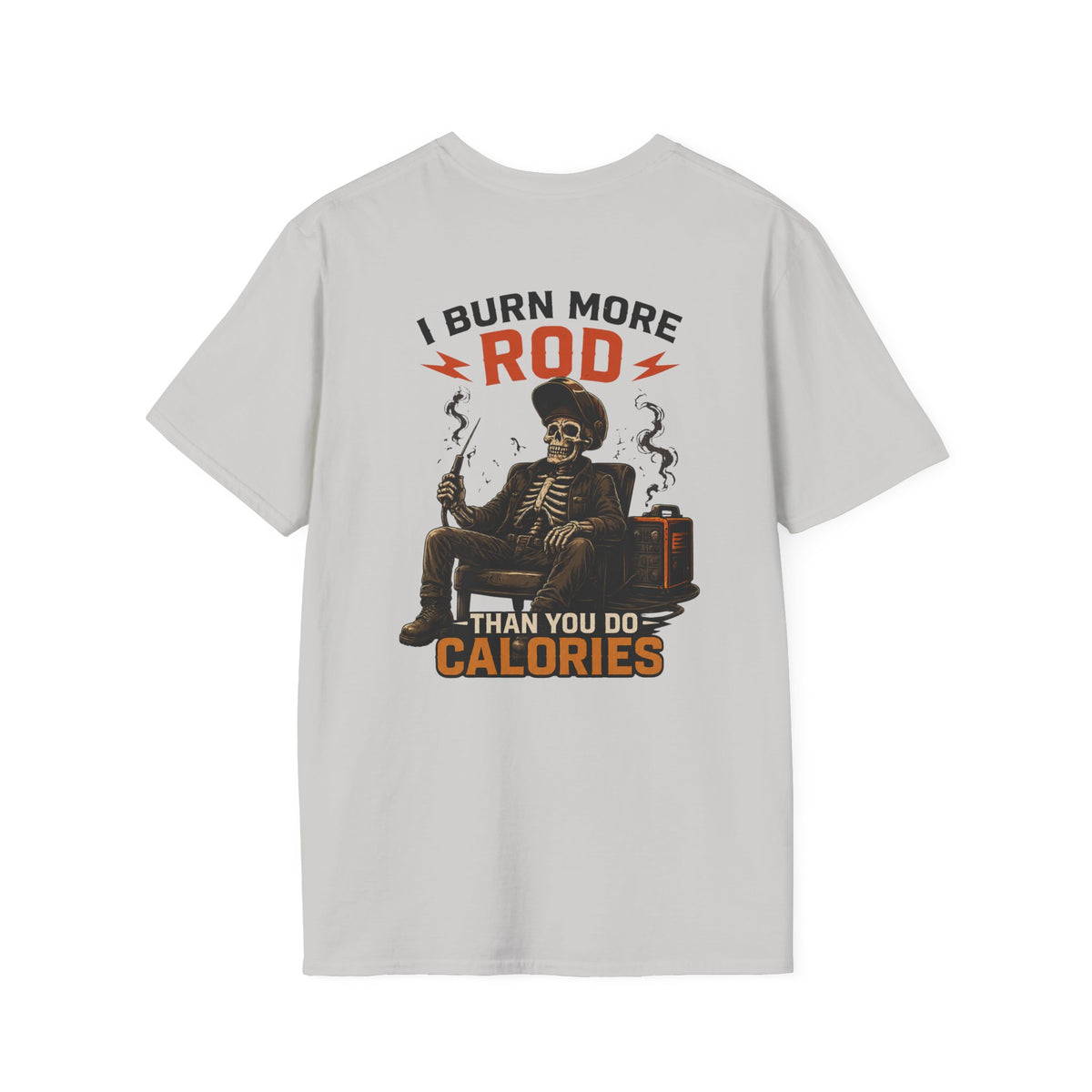 Welder I Burn More Rod Than Calories T-Shirt