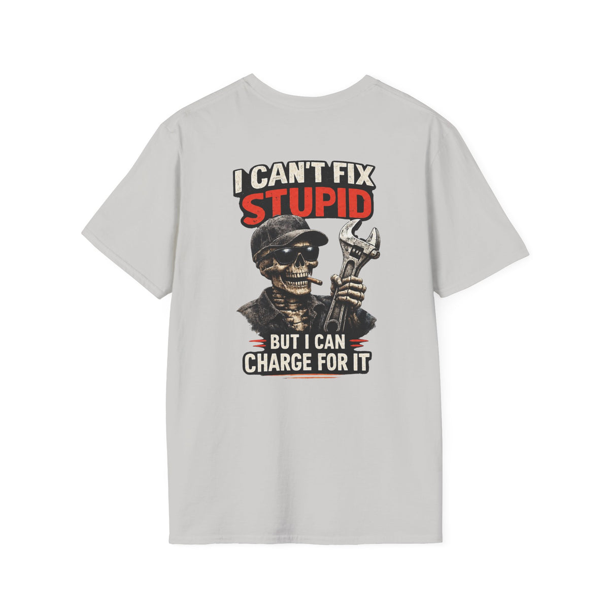 I Can’t Fix Stupid T-Shirt