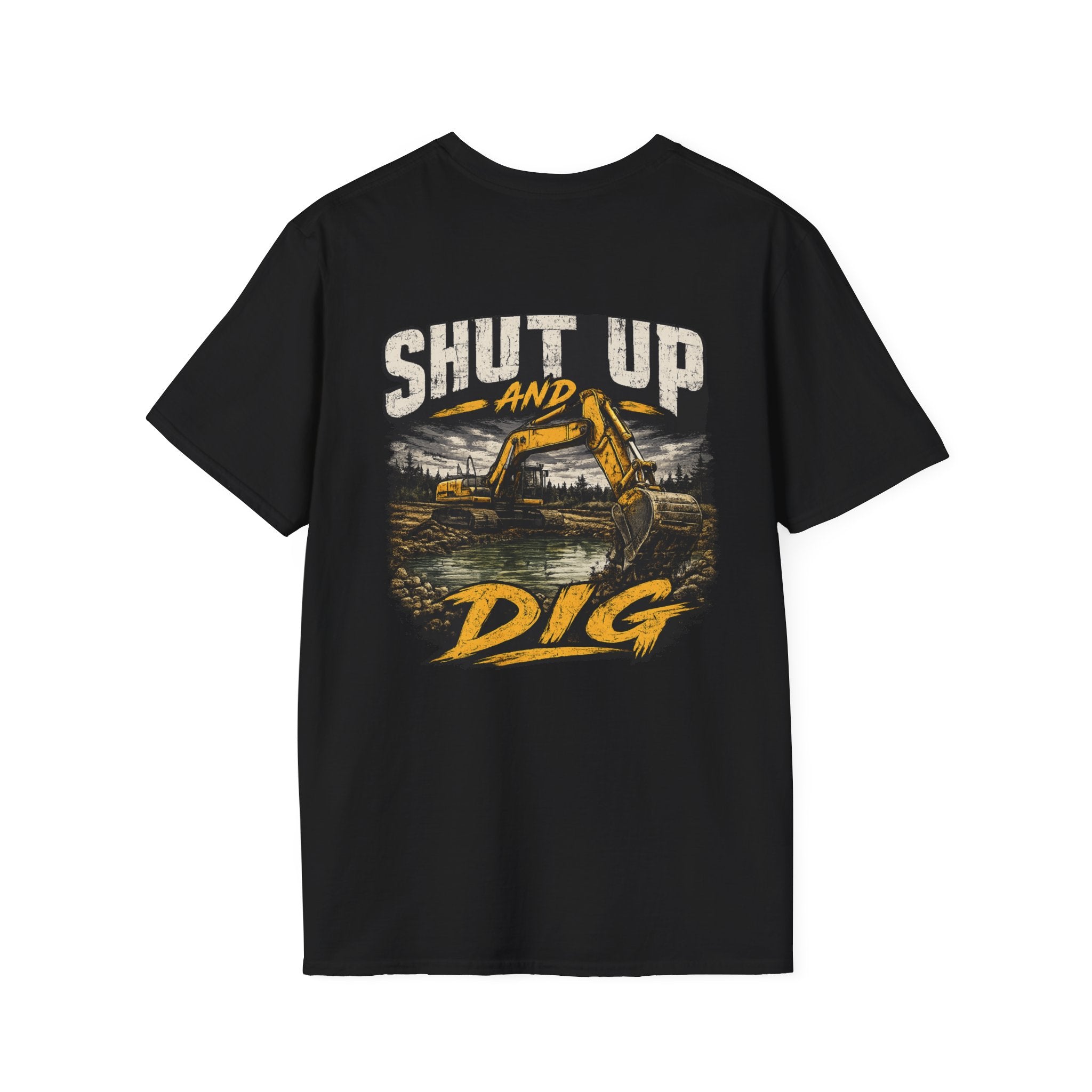 Shut Up and Dig Excavator T-Shirt