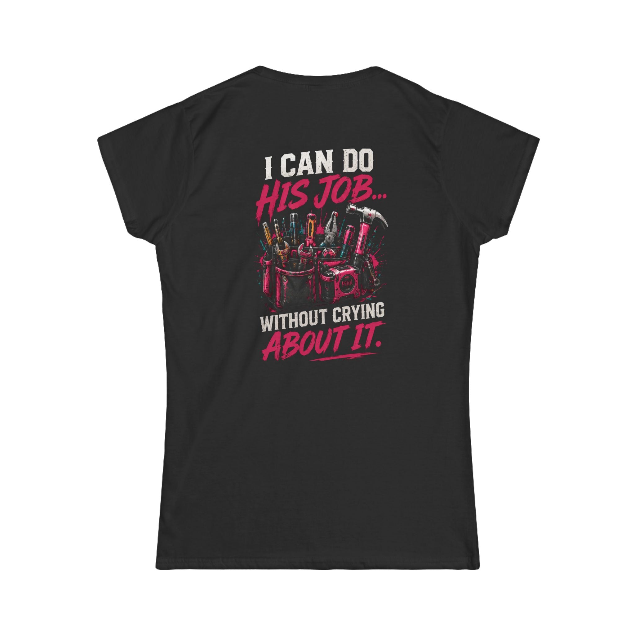 I Can Do His Job Women's Softstyle Tee