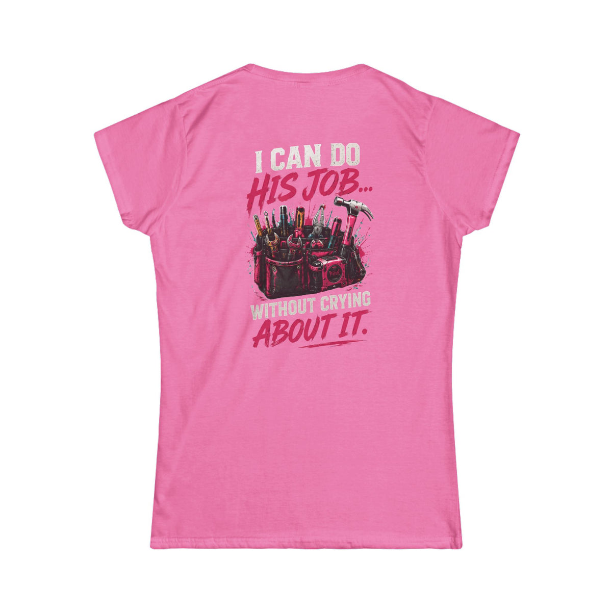 I Can Do His Job Without Crying Women's Tee