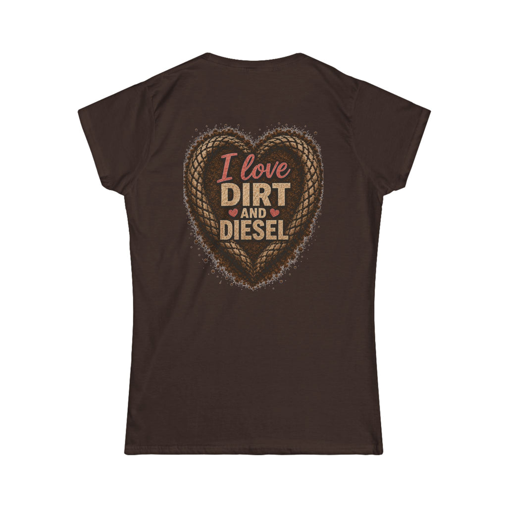 I love Dirt and Diesel Women's Tee