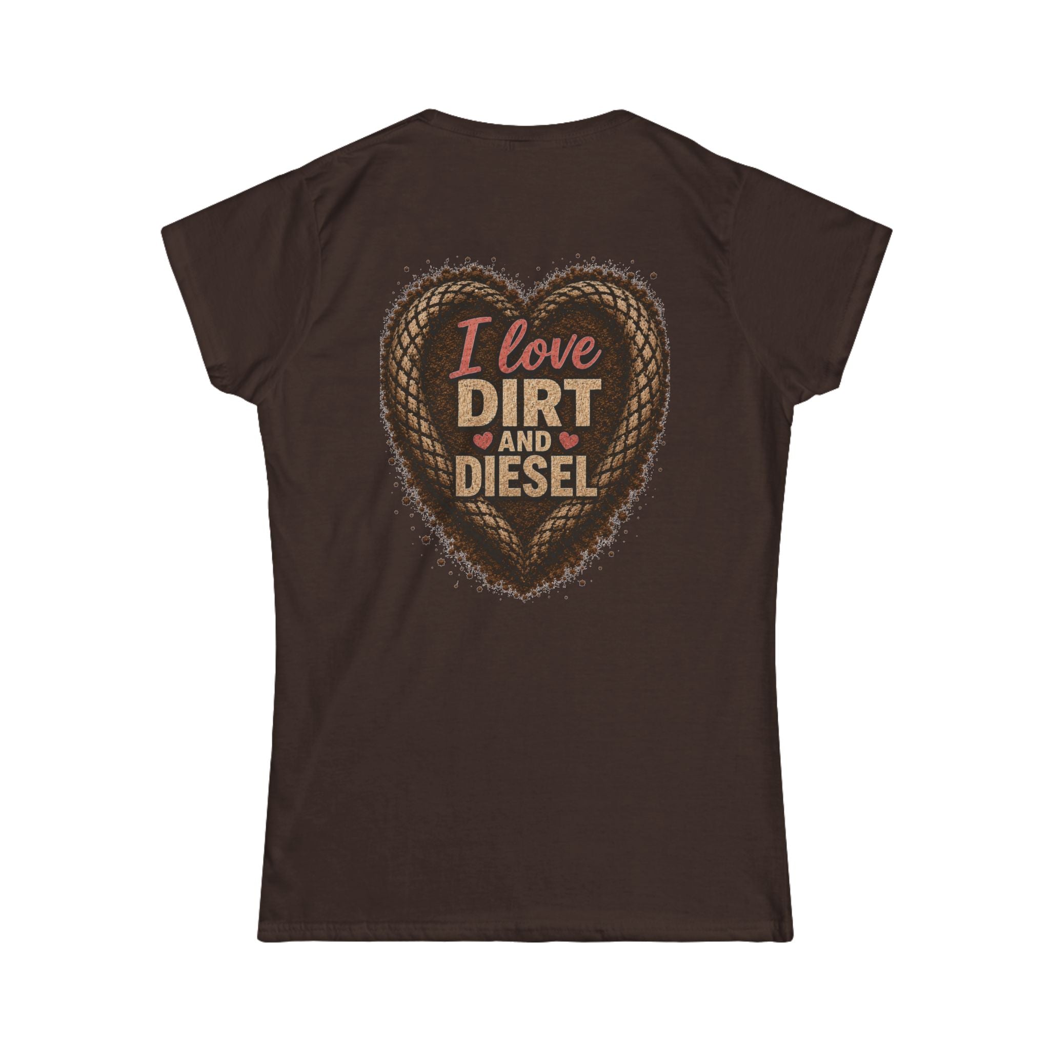 I love Dirt and Diesel Women's Tee