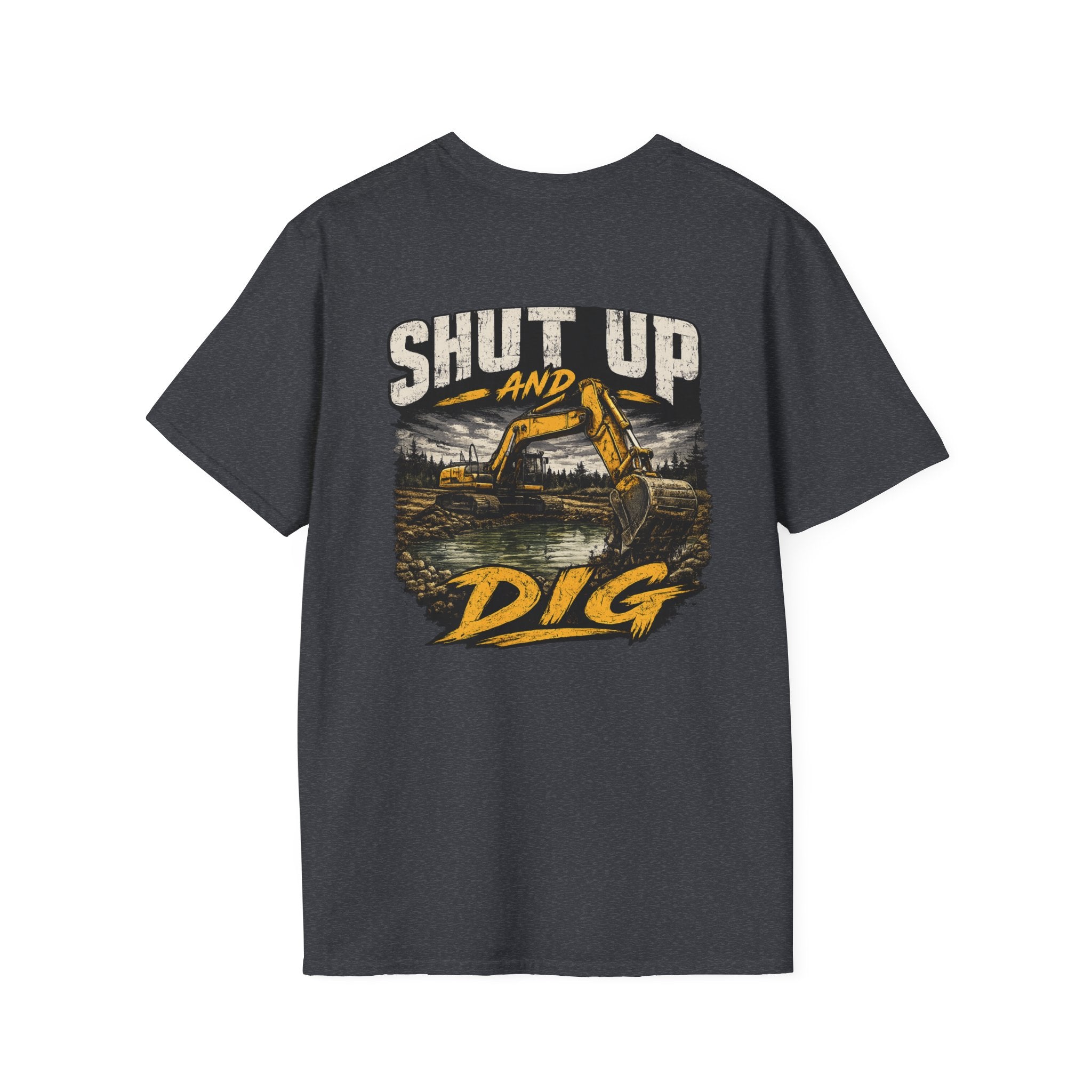 Shut Up and Dig Excavator T-Shirt