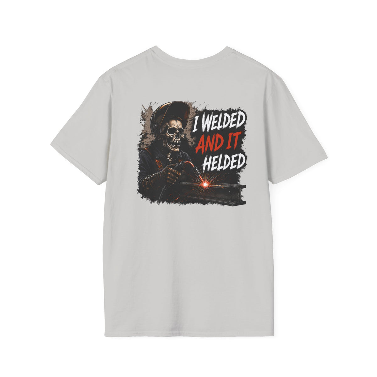 I Welded It Helded T-Shirt