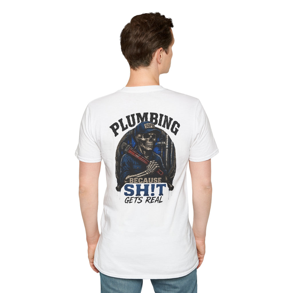 Plumbing Because Sh!t Gets Real T-Shirt