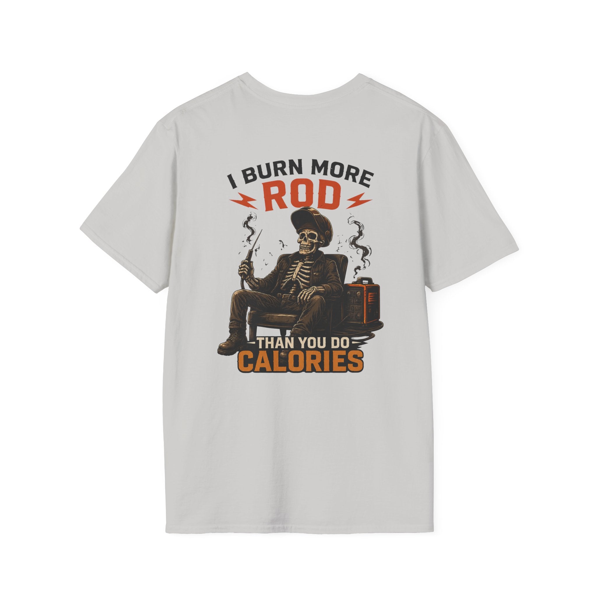 Welder I Burn More Rod Than Calories T-Shirt