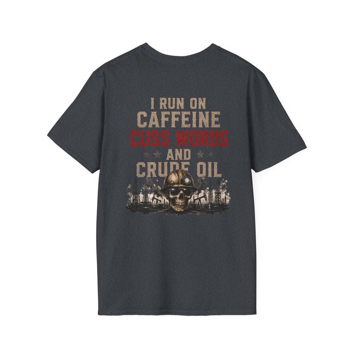 Caffeine Cuss Words Crude Oil T-Shirt