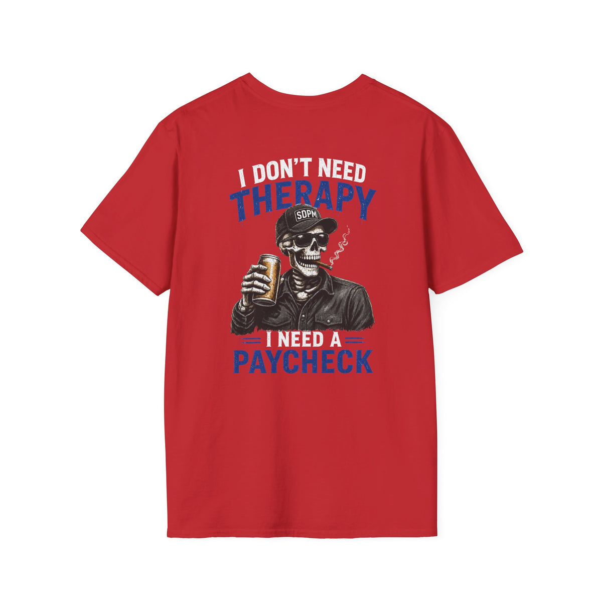 Don’t Need Therapy Need A Paycheck T-Shirt