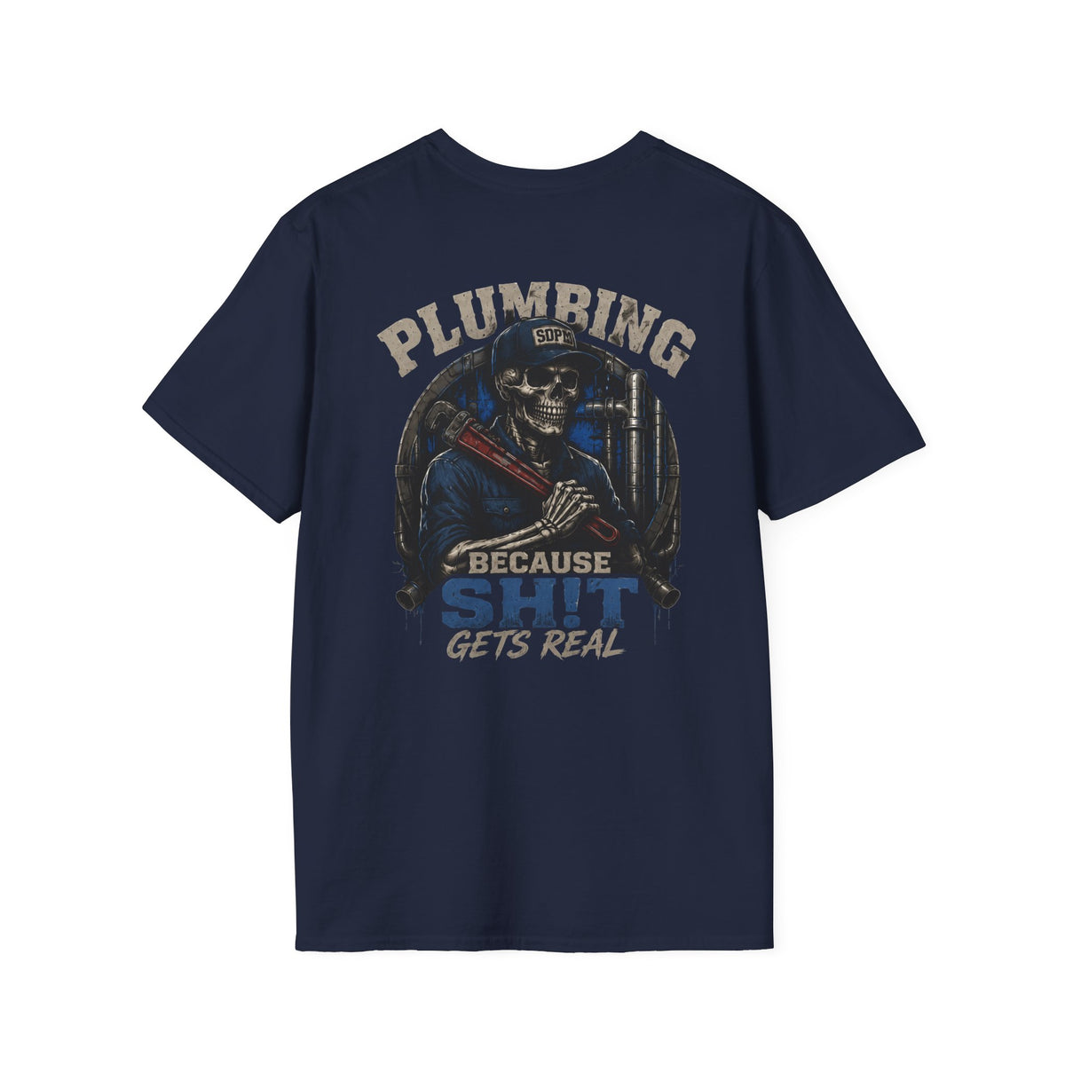 Plumbing Because Sh!t Gets Real T-Shirt