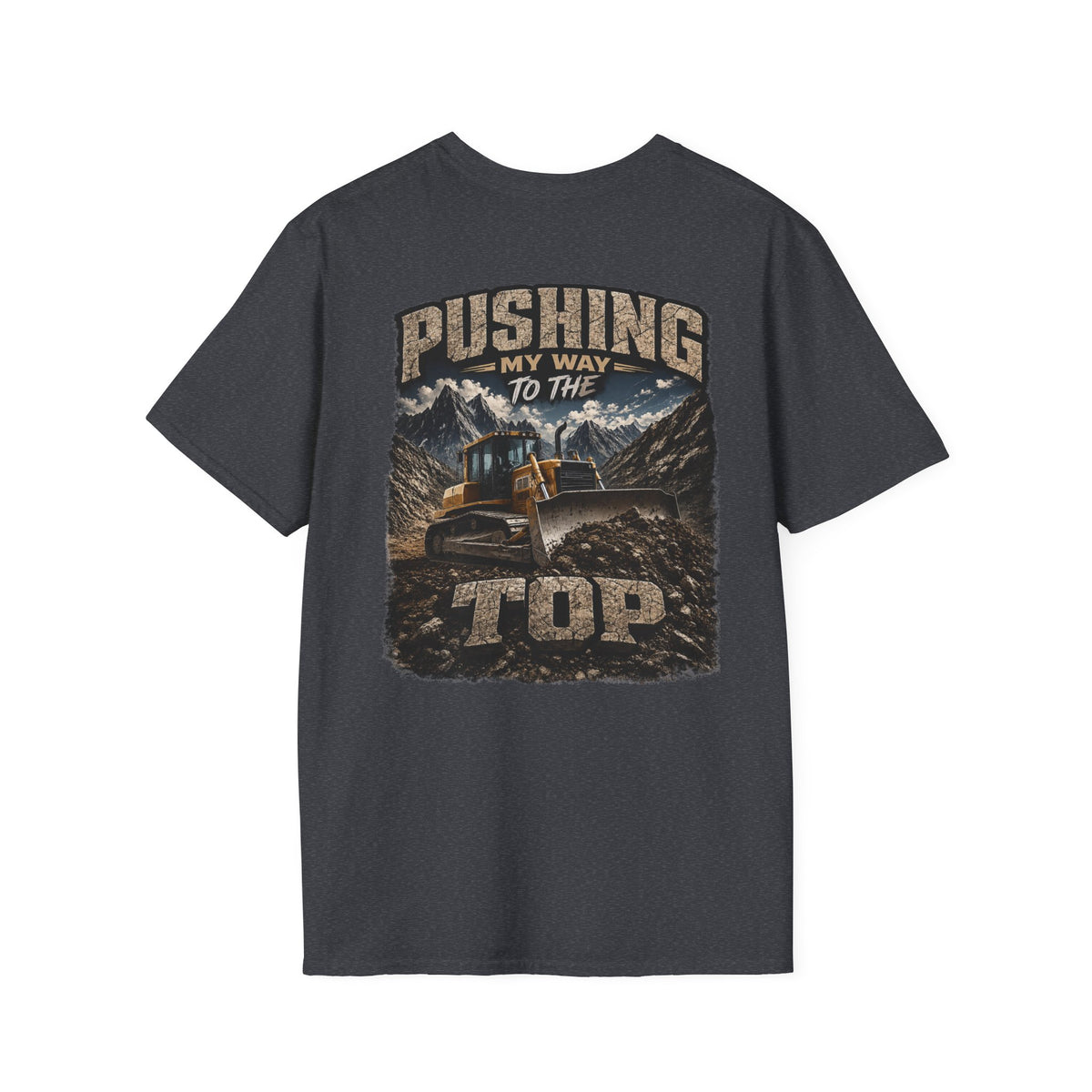 Pushing My Way to the Top Mountain Dozer Tshirt