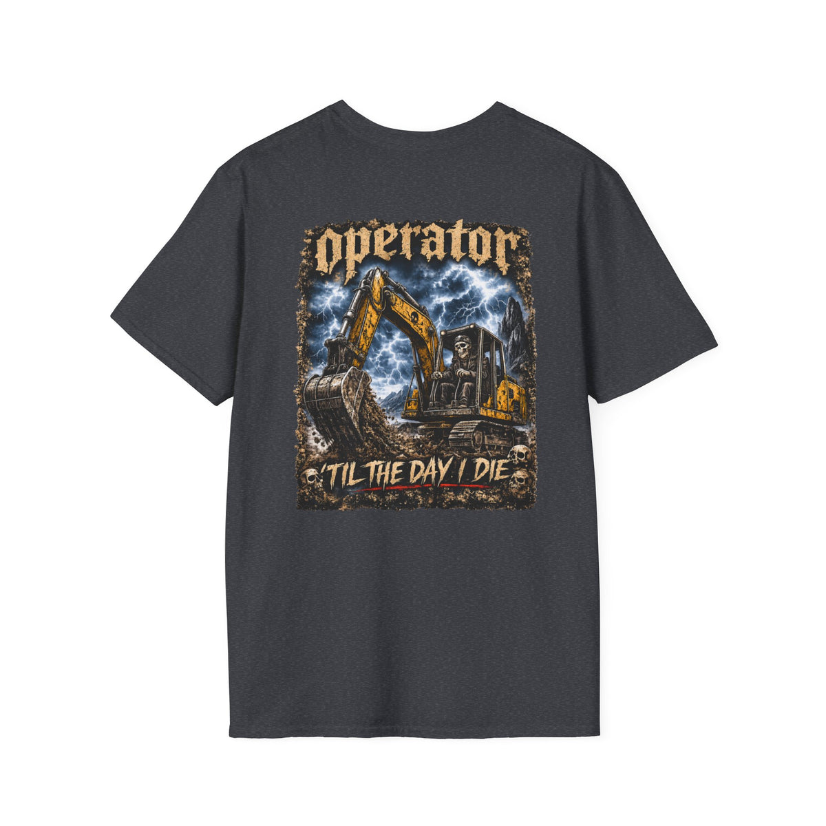 Operator Til The Day I Die Skull Excavator TShirt