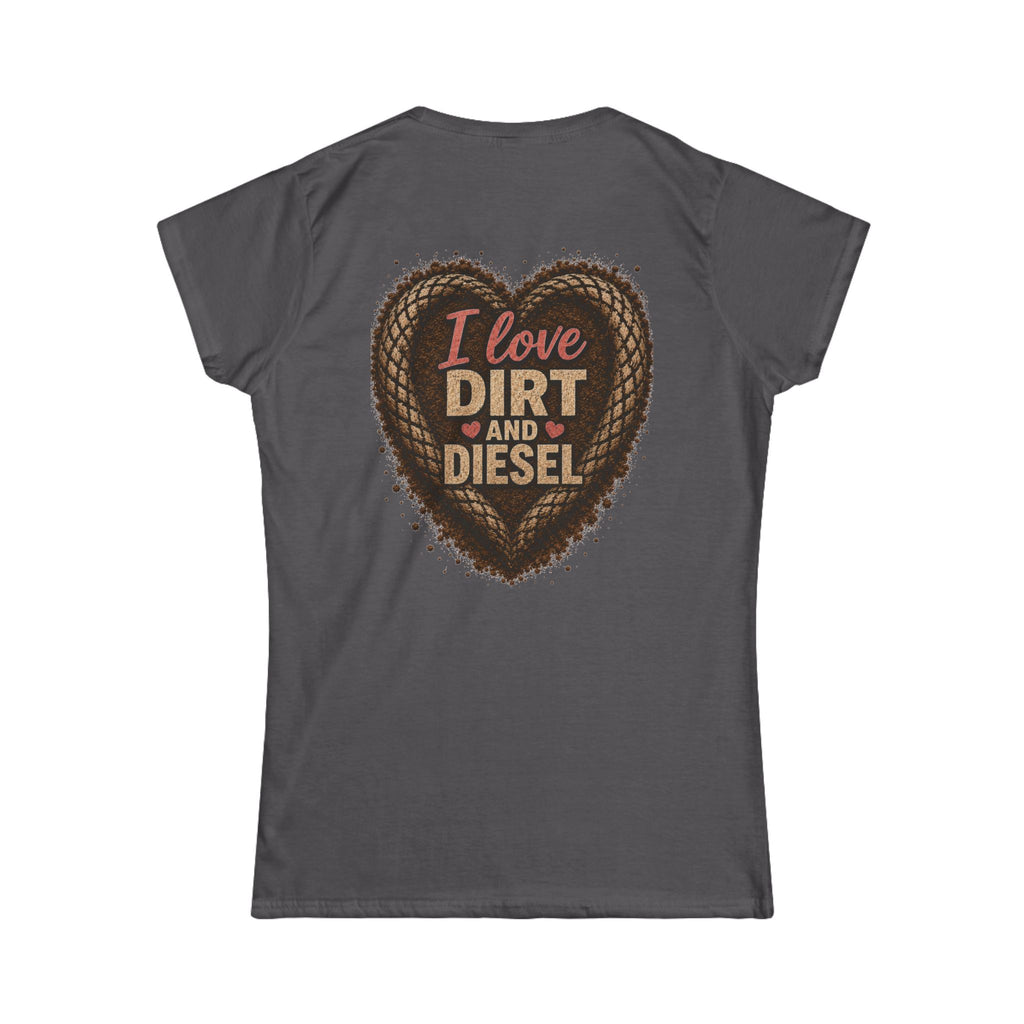 I love Dirt and Diesel Women's Tee