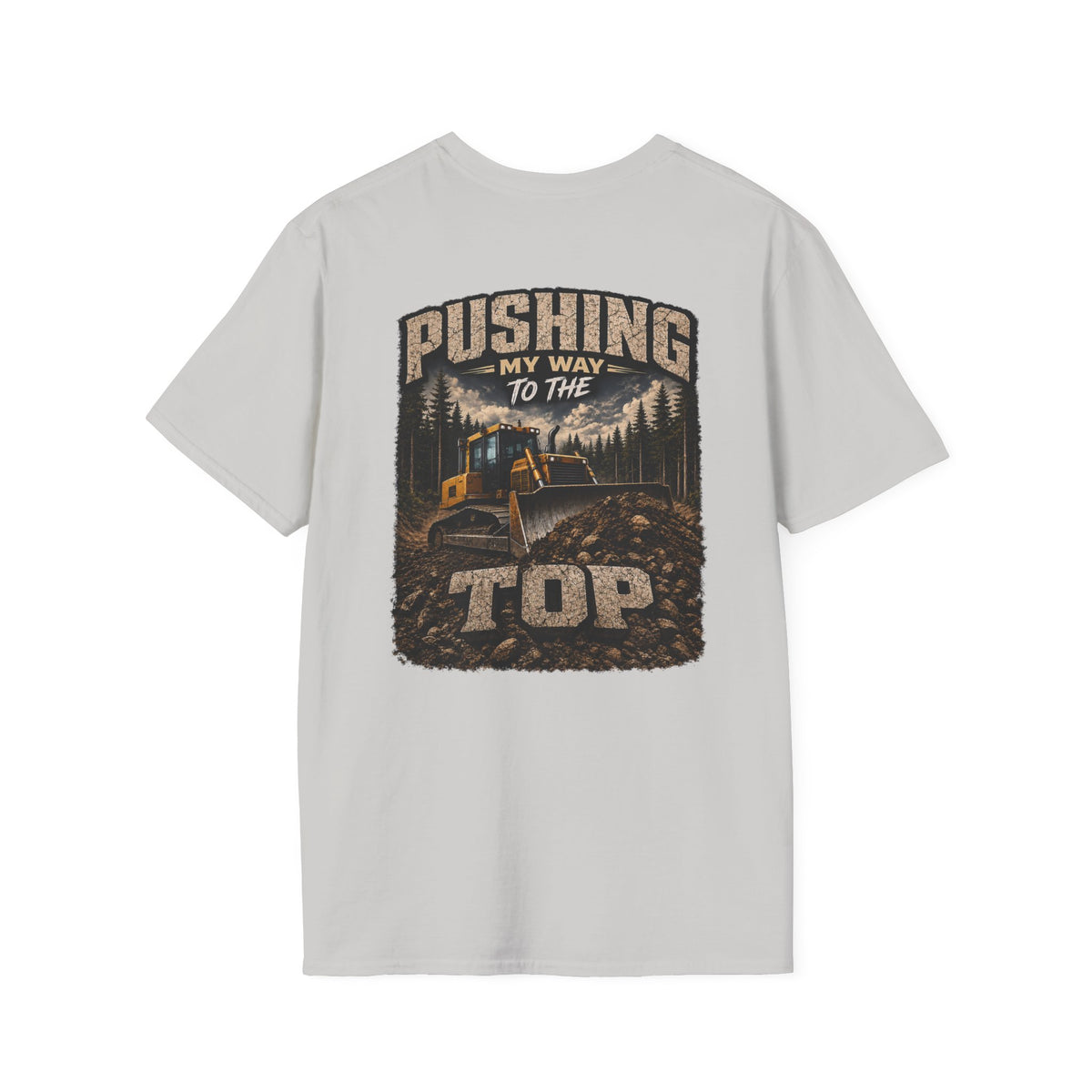 Pushing My Way to the Top Forest Dozer Tshirt