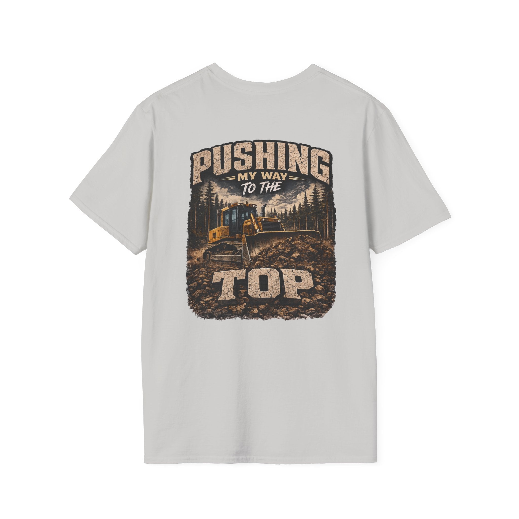 Pushing My Way to the Top Forest Dozer Tshirt
