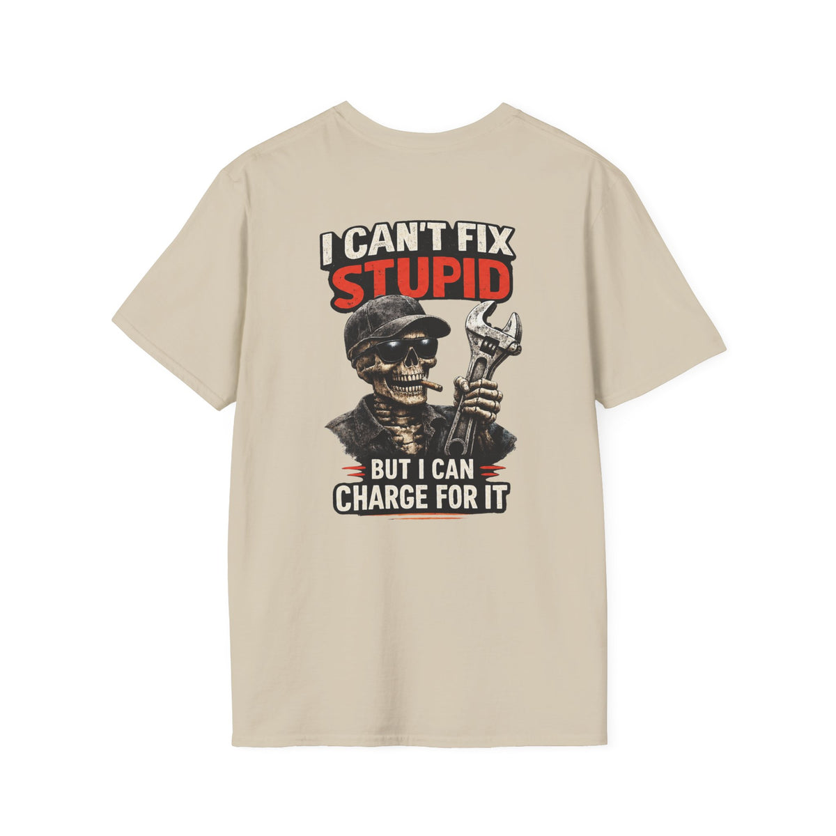 I Can’t Fix Stupid T-Shirt