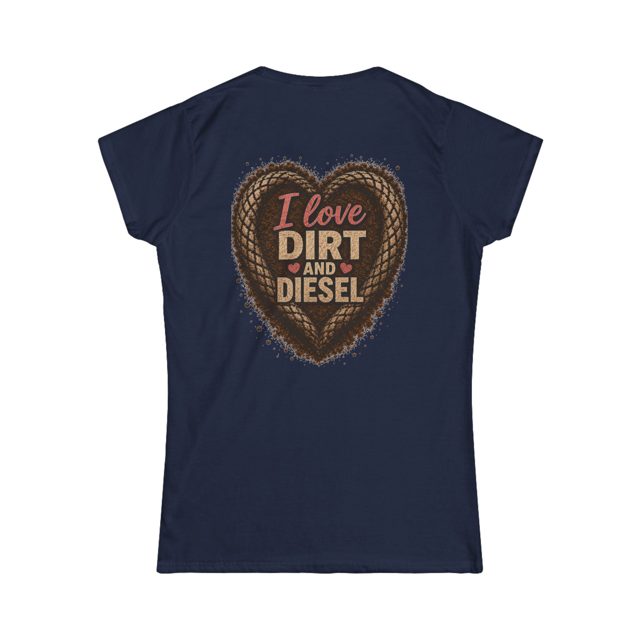 I love Dirt and Diesel Women's Tee