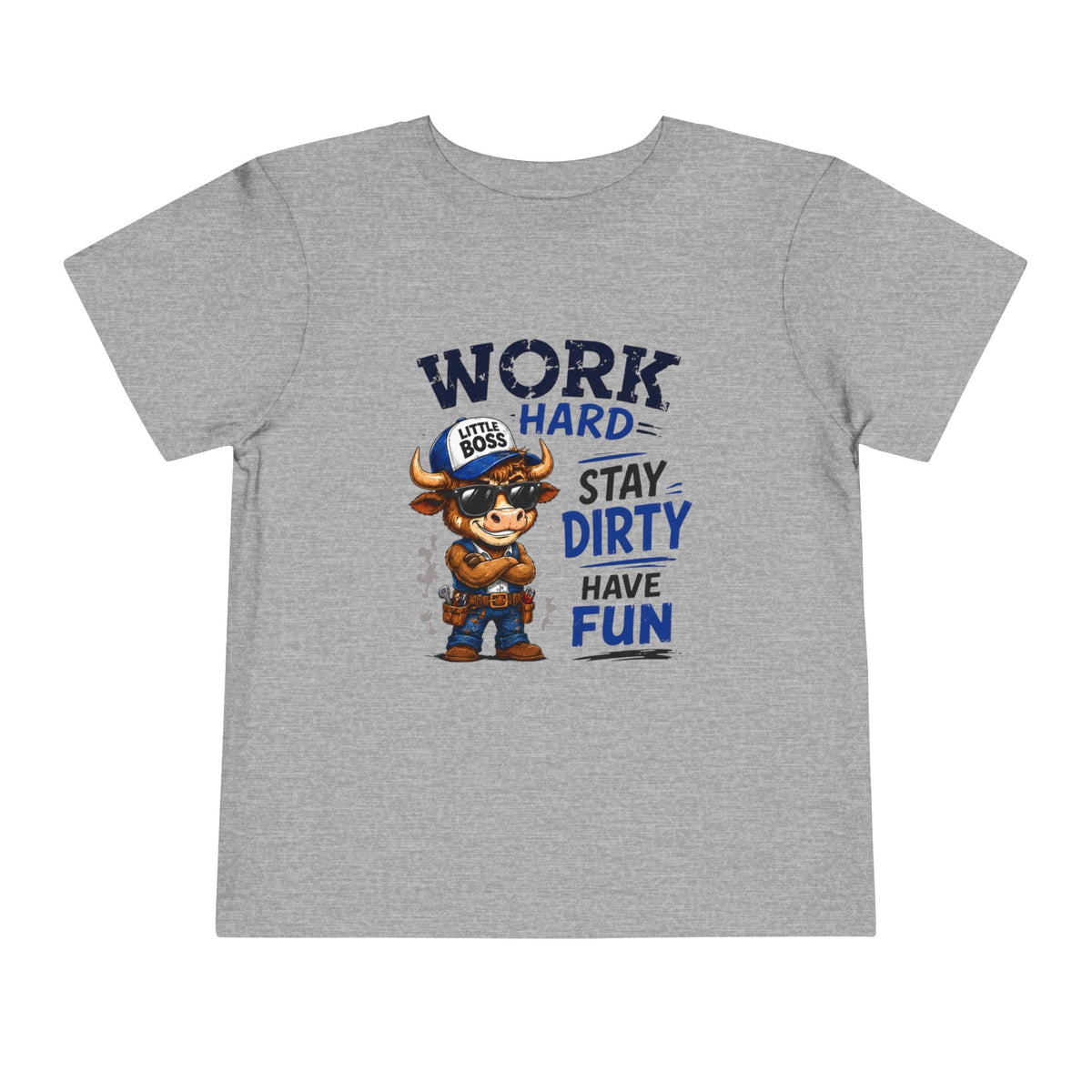 Work Hard Stay Dirty Toddler Tee