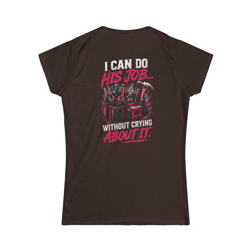 I Can Do His Job Without Crying Women's Tee