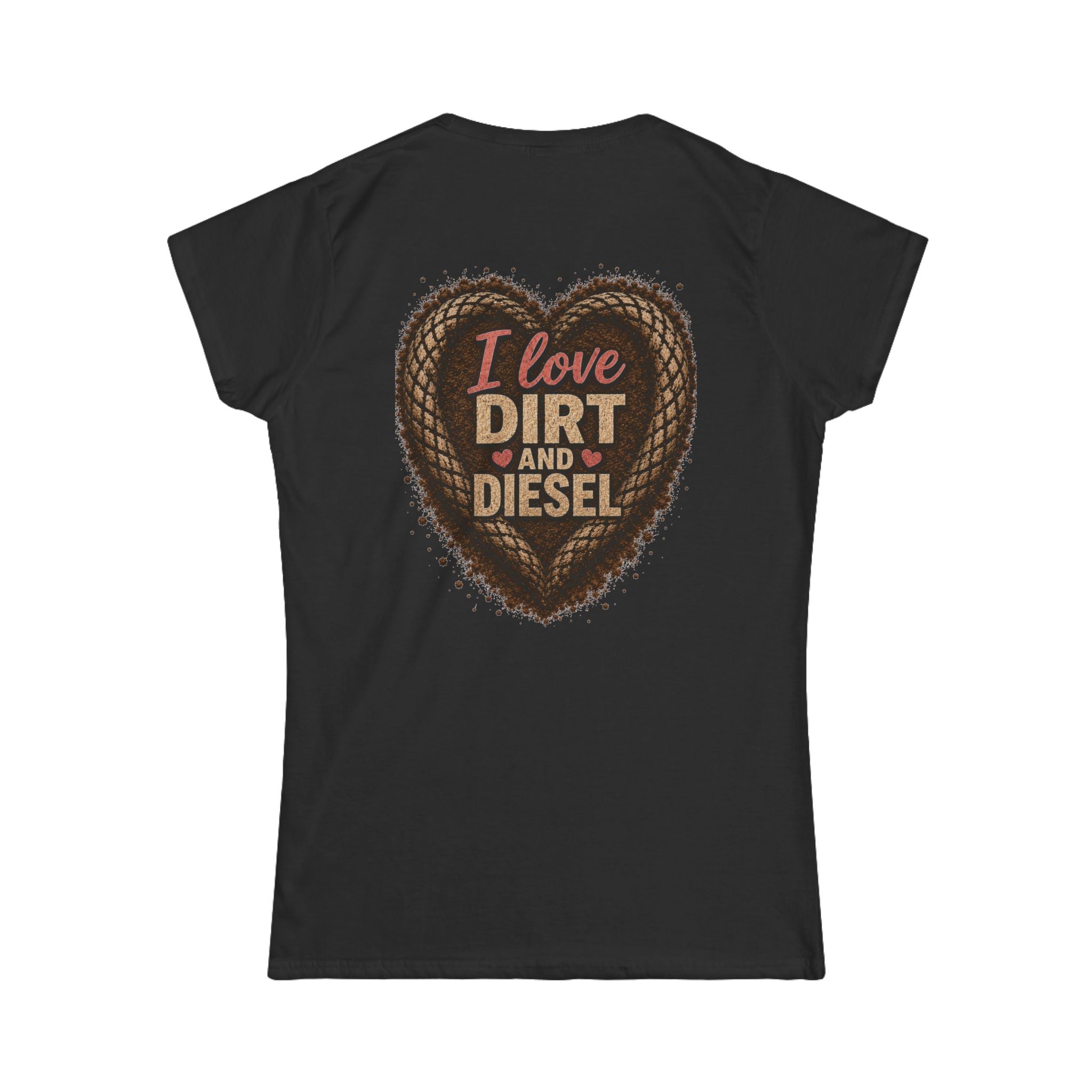 I love Dirt and Diesel Women's Tee