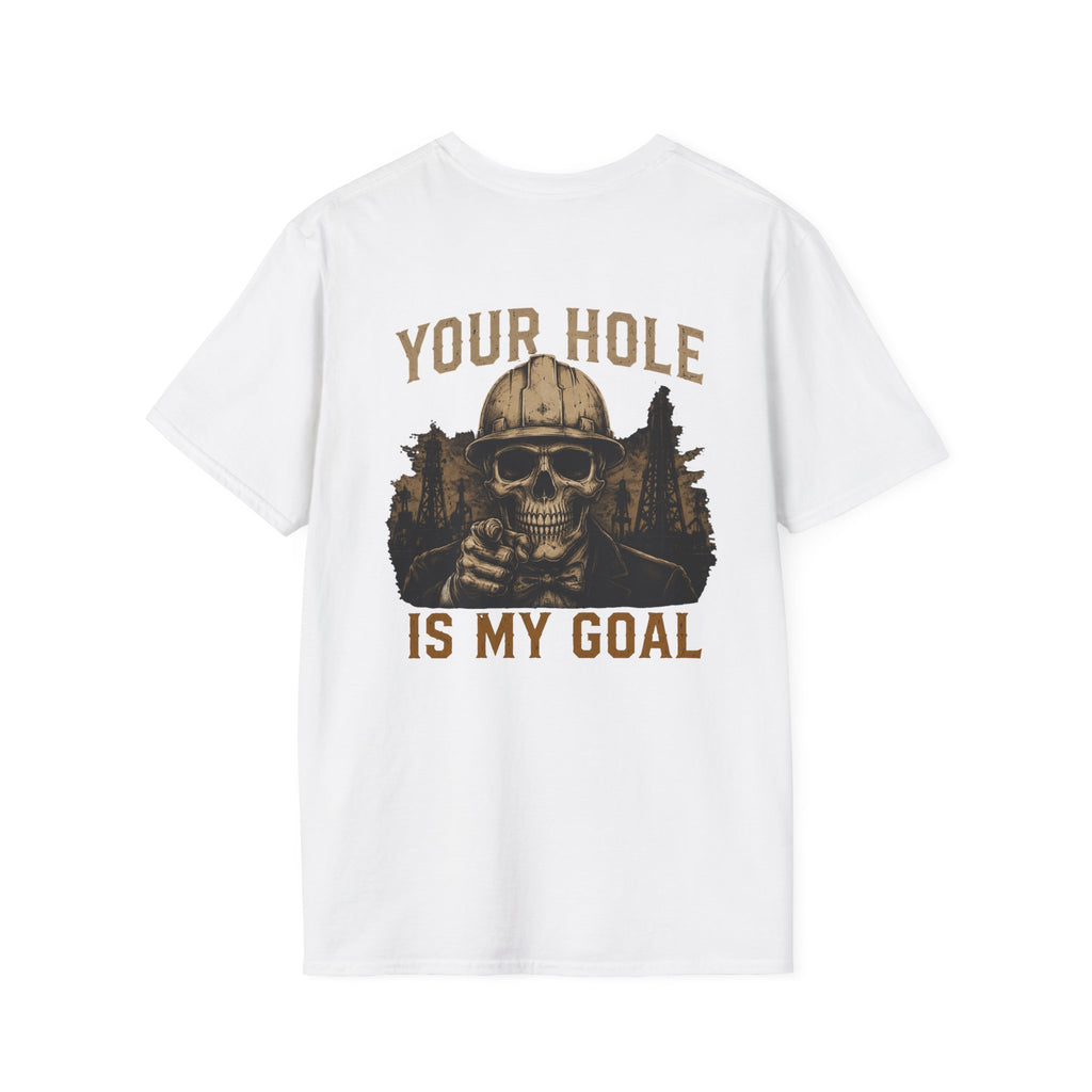 Your Hole Is My Goal T-Shirt
