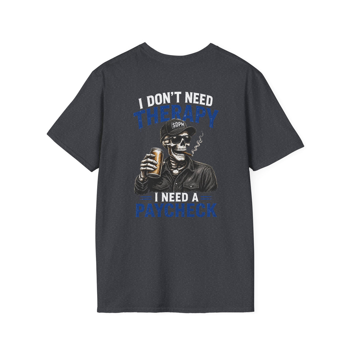 Don’t Need Therapy Need A Paycheck T-Shirt