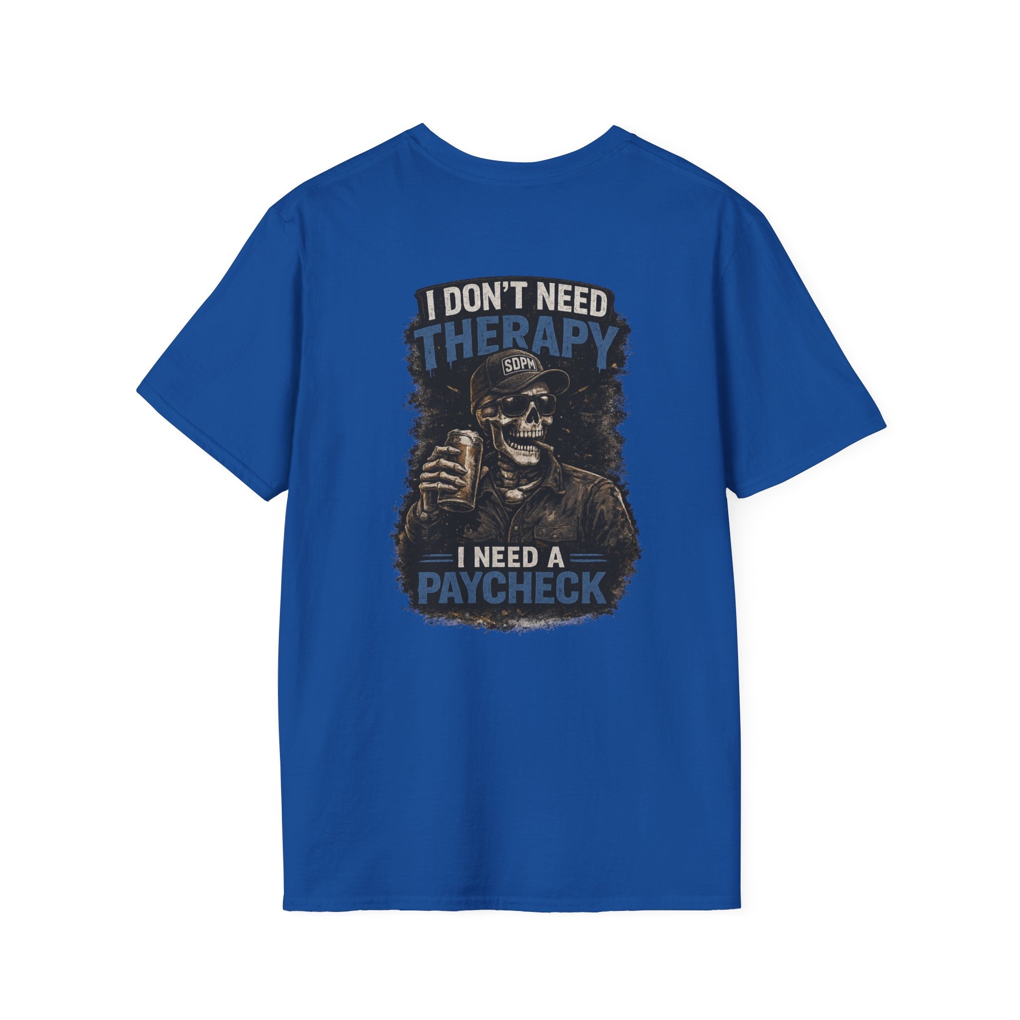 Don’t Need Therapy Need A Paycheck 
T-Shirt