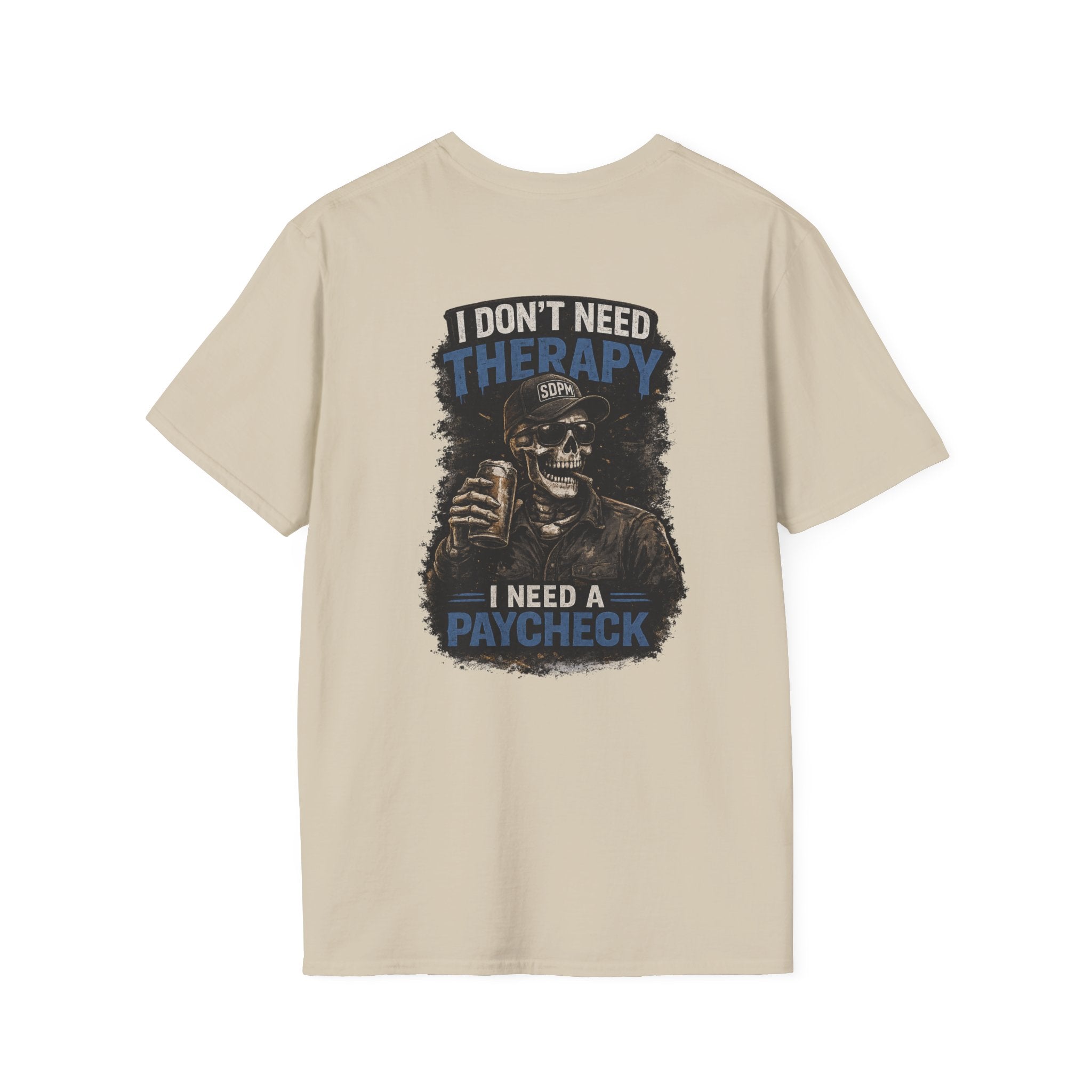 Don’t Need Therapy Need A Paycheck 
T-Shirt
