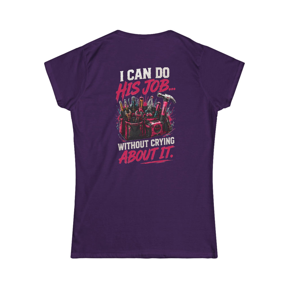 I Can Do His Job Without Crying Women's Tee