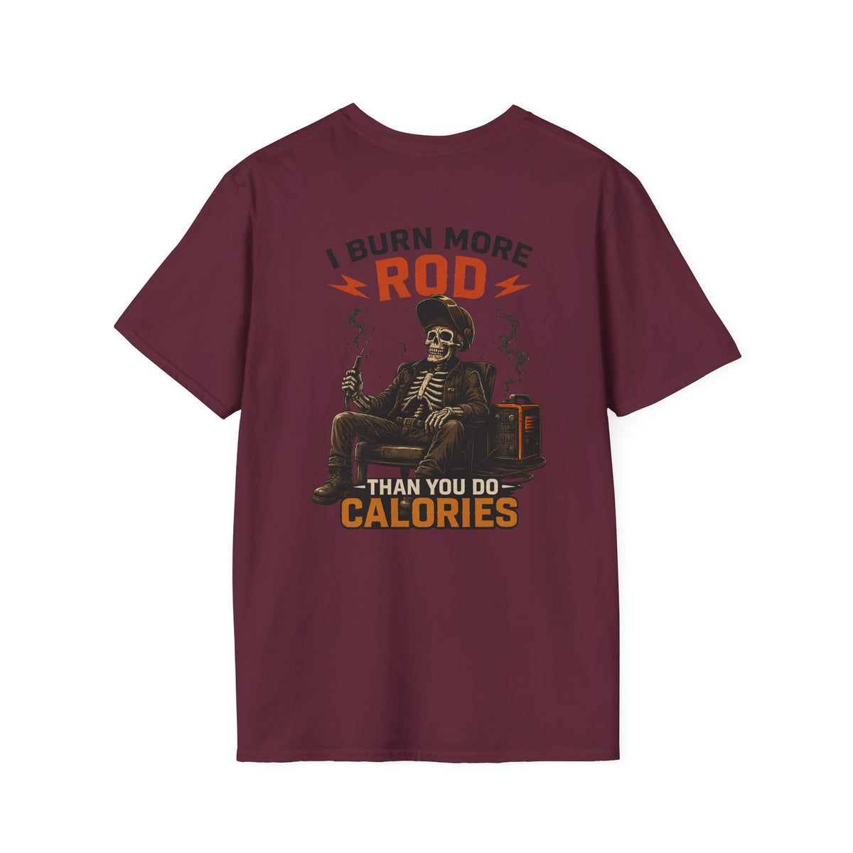 Welder I Burn More Rod Than Calories T-Shirt