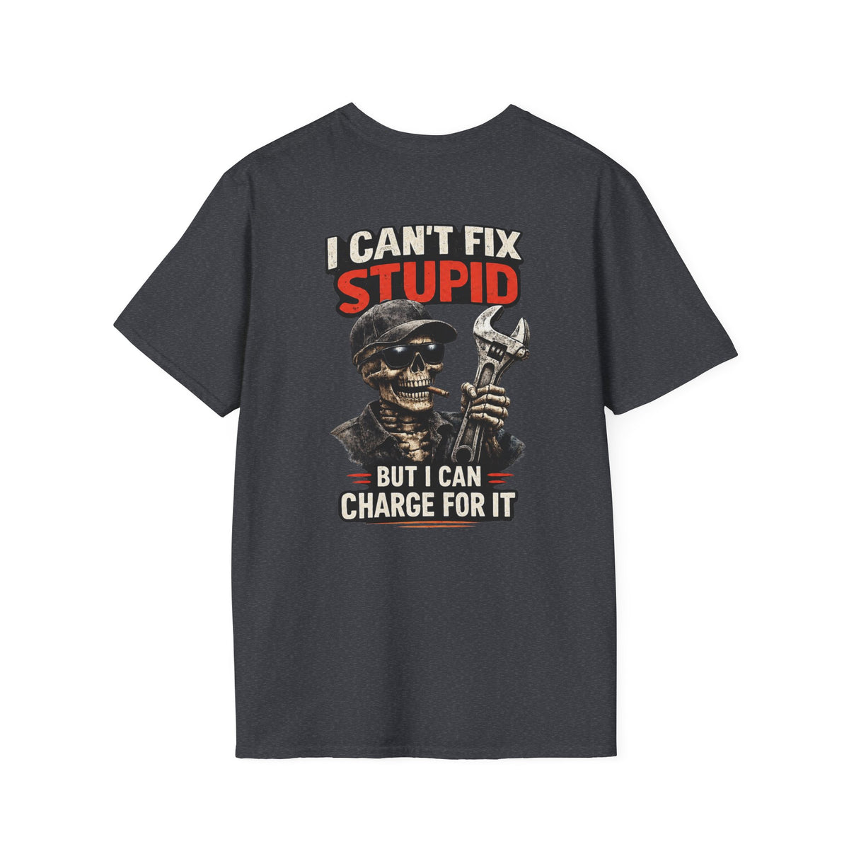 I Can’t Fix Stupid T-Shirt