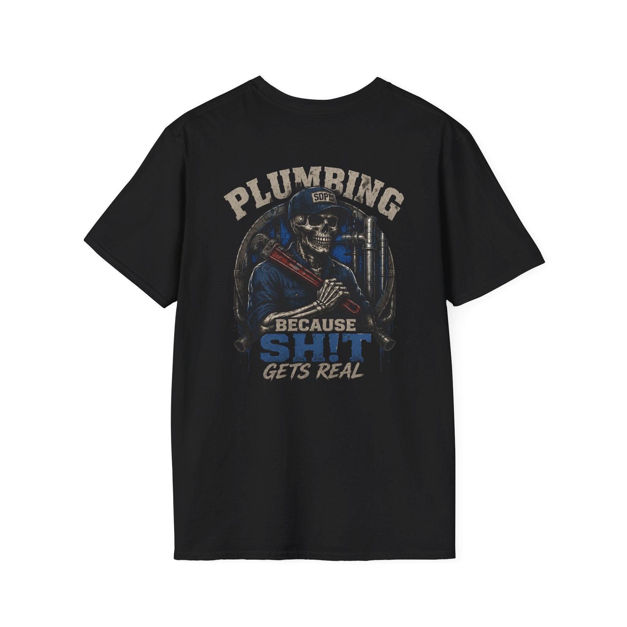 Plumbing Because Sh!t Gets Real T-Shirt