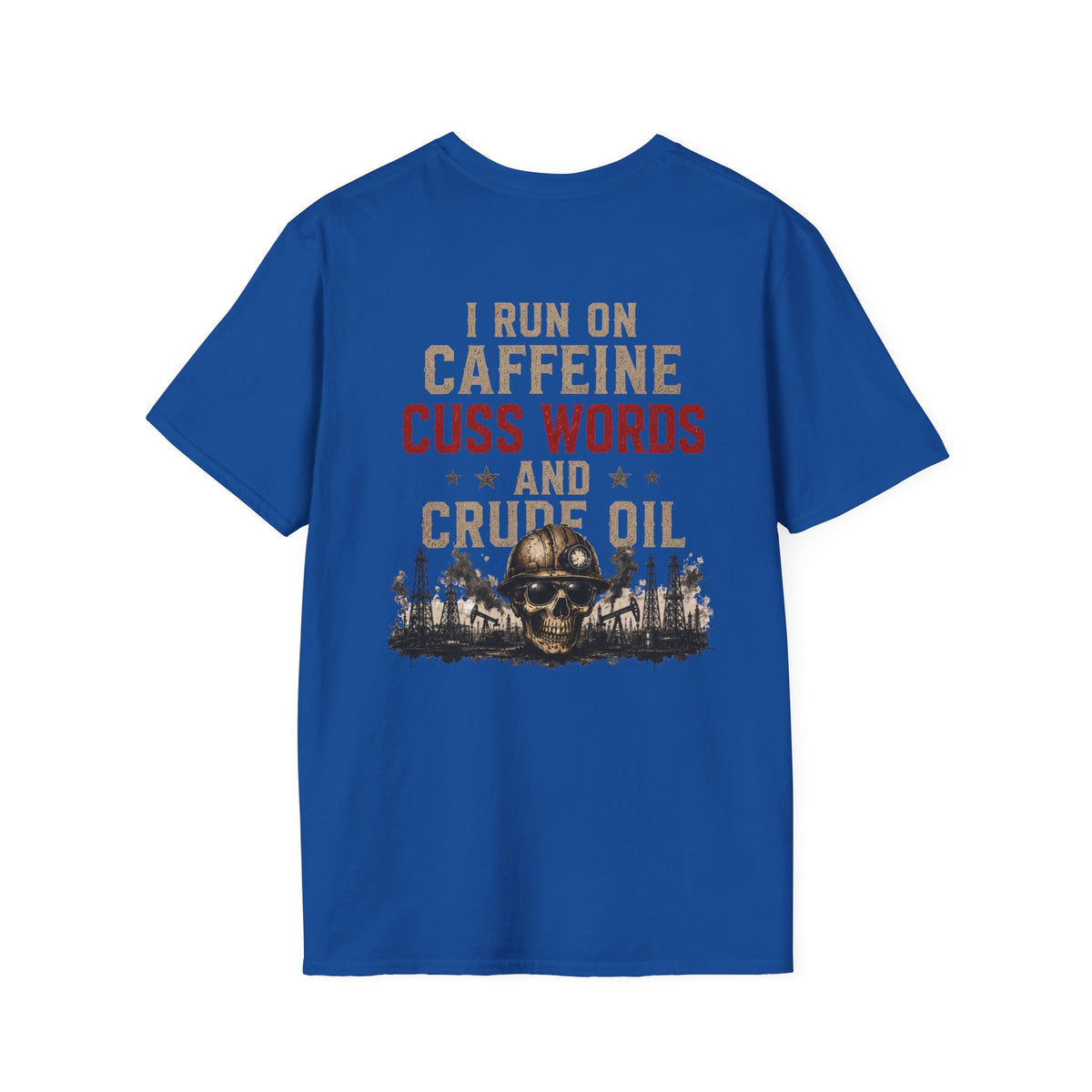 Caffeine Cuss Words Crude Oil T-Shirt