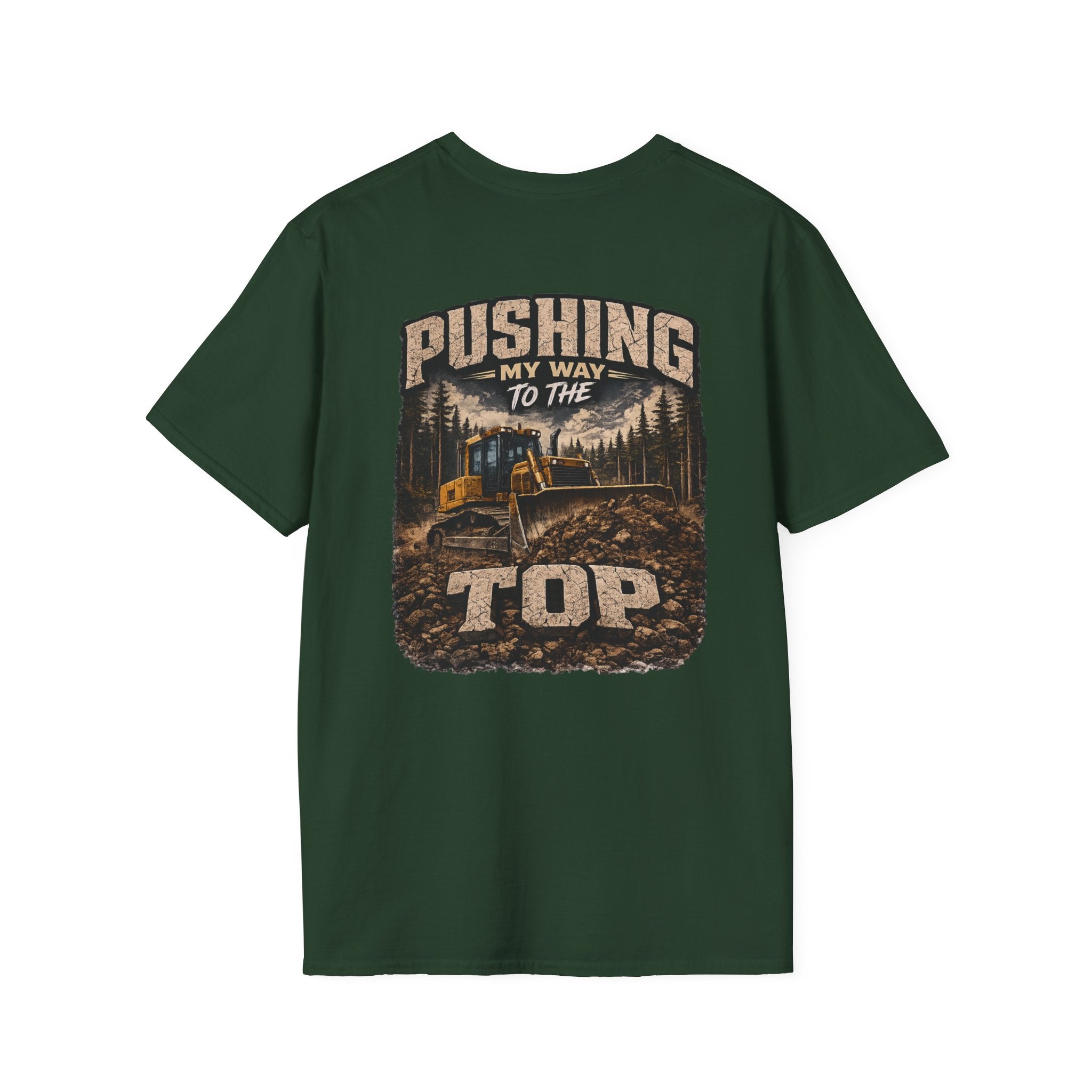 Pushing My Way to the Top Forest Dozer Tshirt