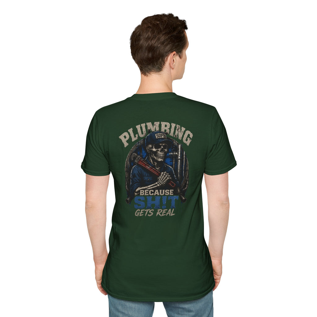 Plumbing Because Sh!t Gets Real T-Shirt
