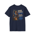 Good Plumbers Aren’t Cheap 
T-Shirt