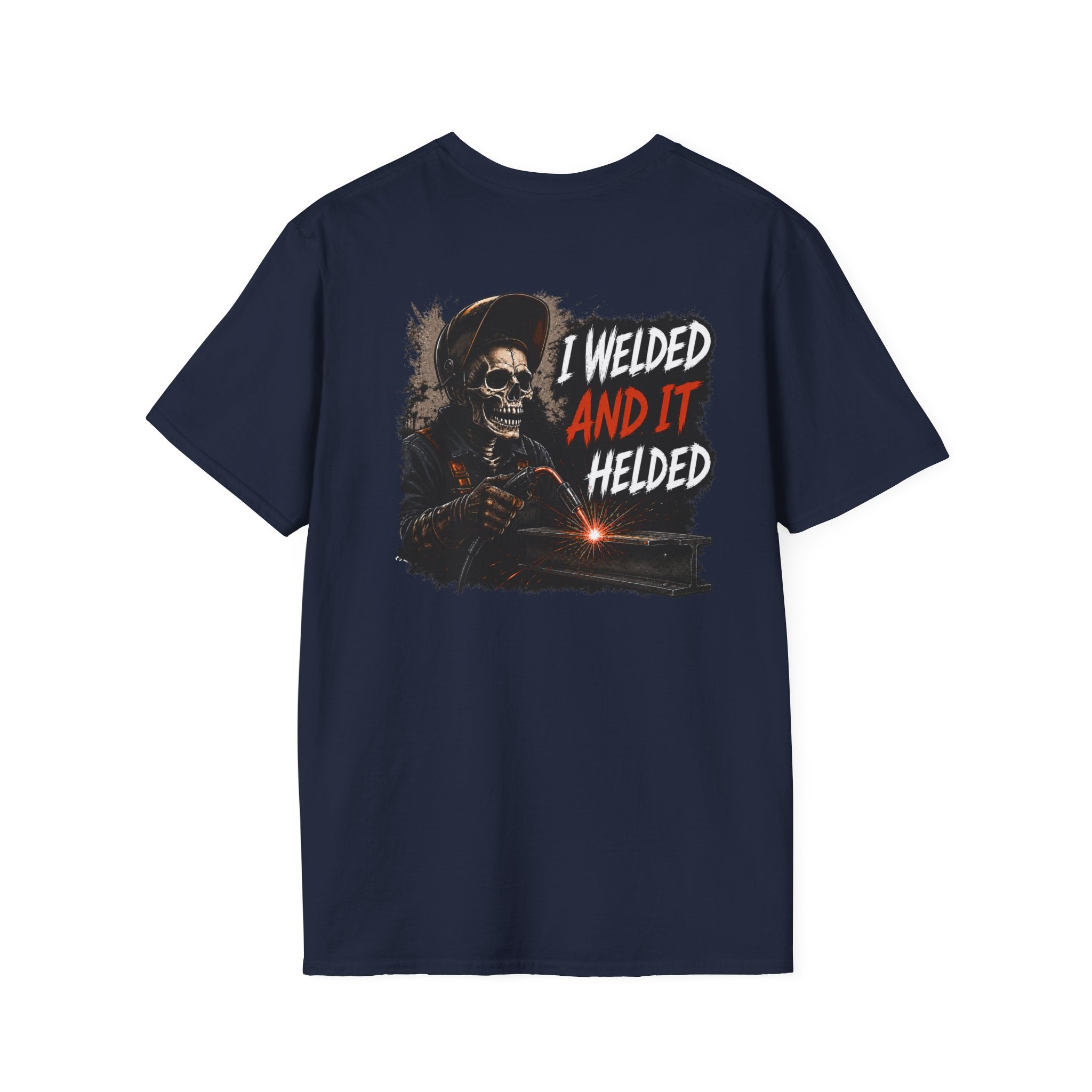 I Welded It Helded T-Shirt