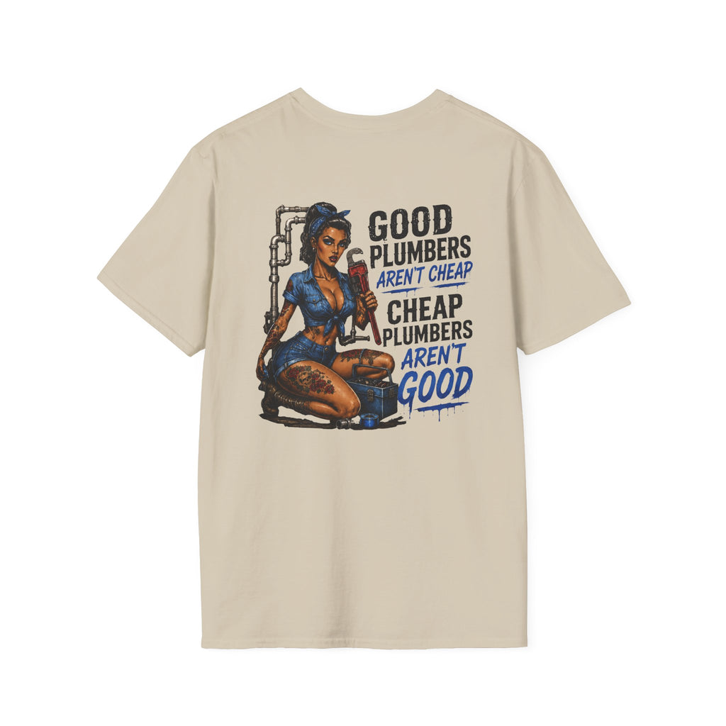 Good Plumbers Aren’t Cheap 
T-Shirt