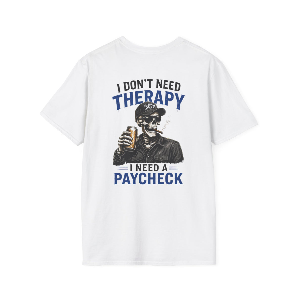 Don’t Need Therapy Need A Paycheck T-Shirt