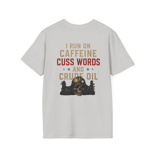 Caffeine Cuss Words Crude Oil T-Shirt