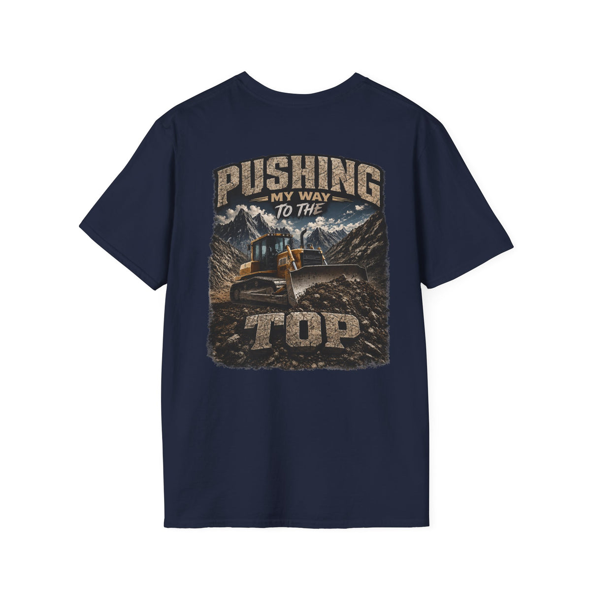 Pushing My Way to the Top Mountain Dozer Tshirt