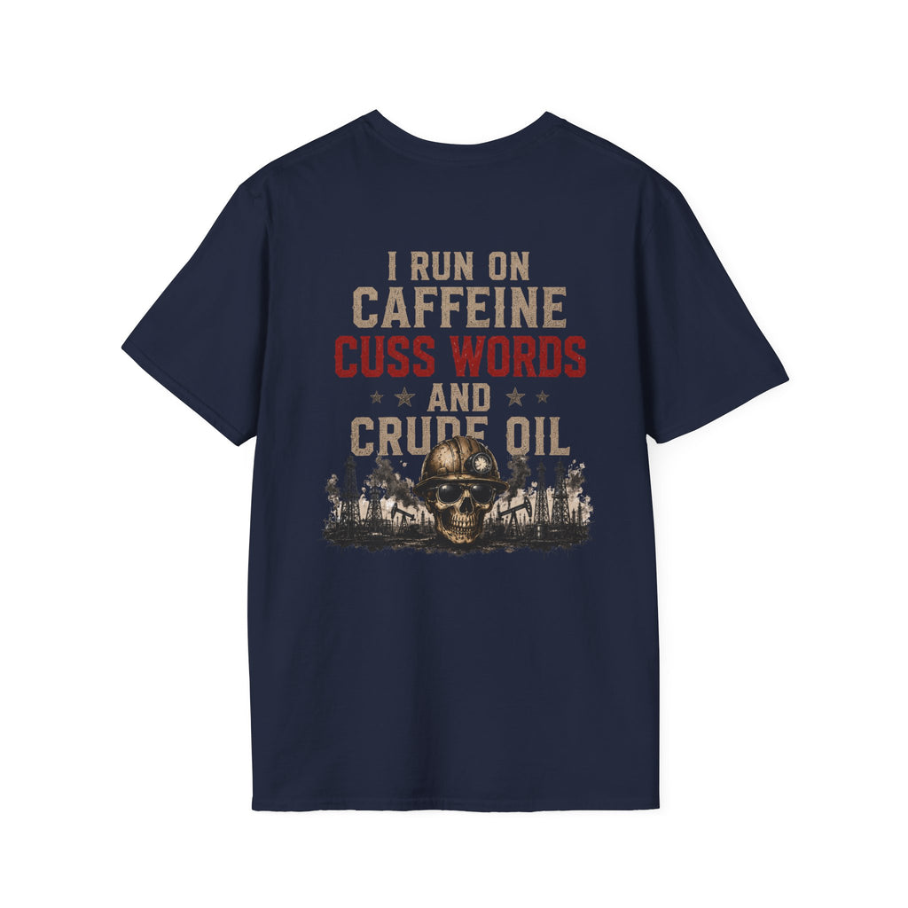 Caffeine Cuss Words Crude Oil T-Shirt