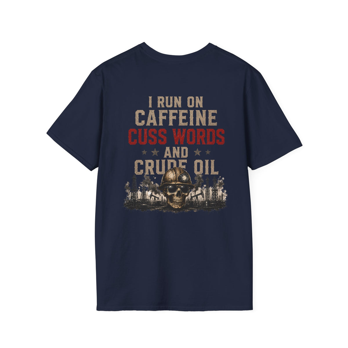 Caffeine Cuss Words Crude Oil T-Shirt