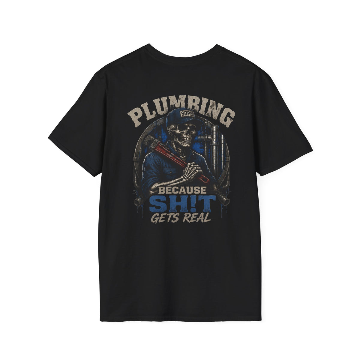 Plumbing Because Sh!t Gets Real T-Shirt
