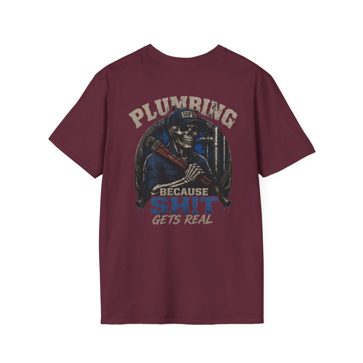 Plumbing Because Sh!t Gets Real T-Shirt