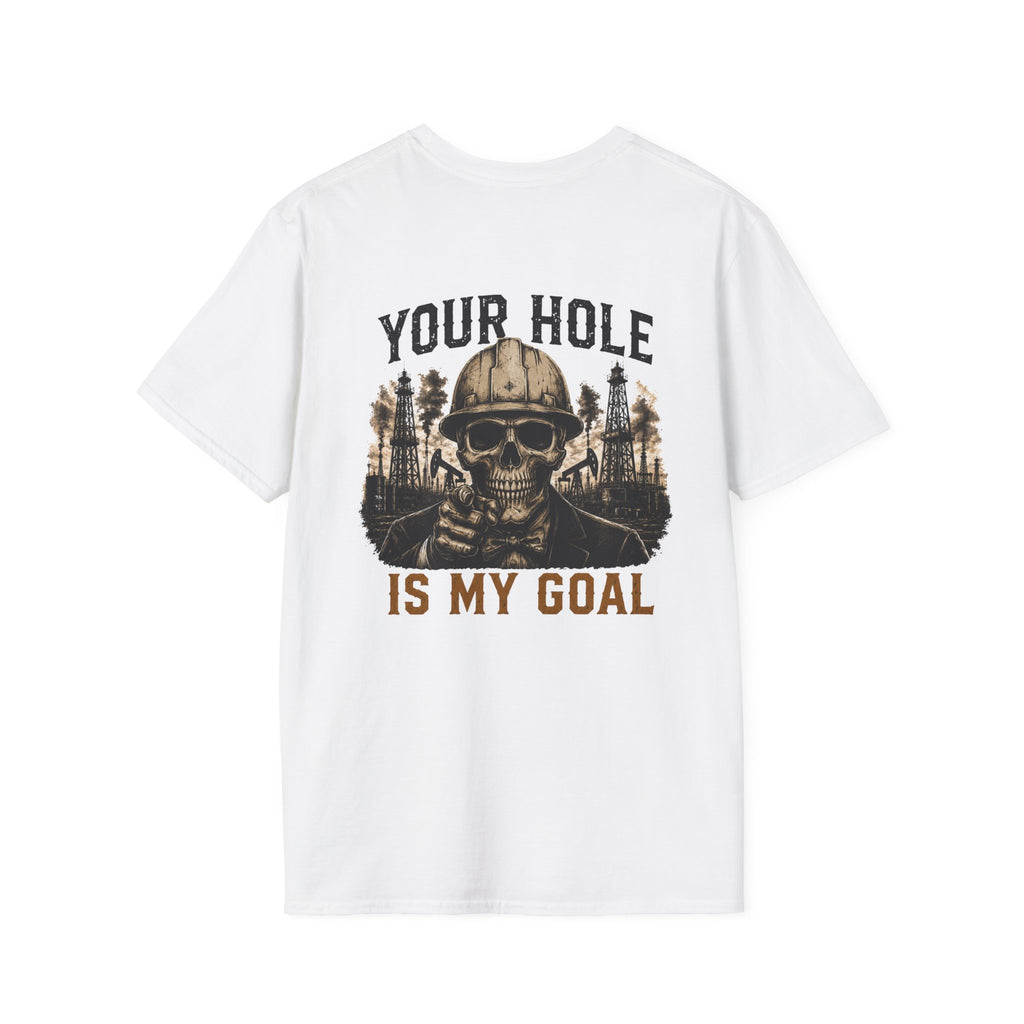 Your Hole Is My Goal T-Shirt