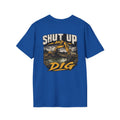 Shut Up and Dig Excavator T-Shirt