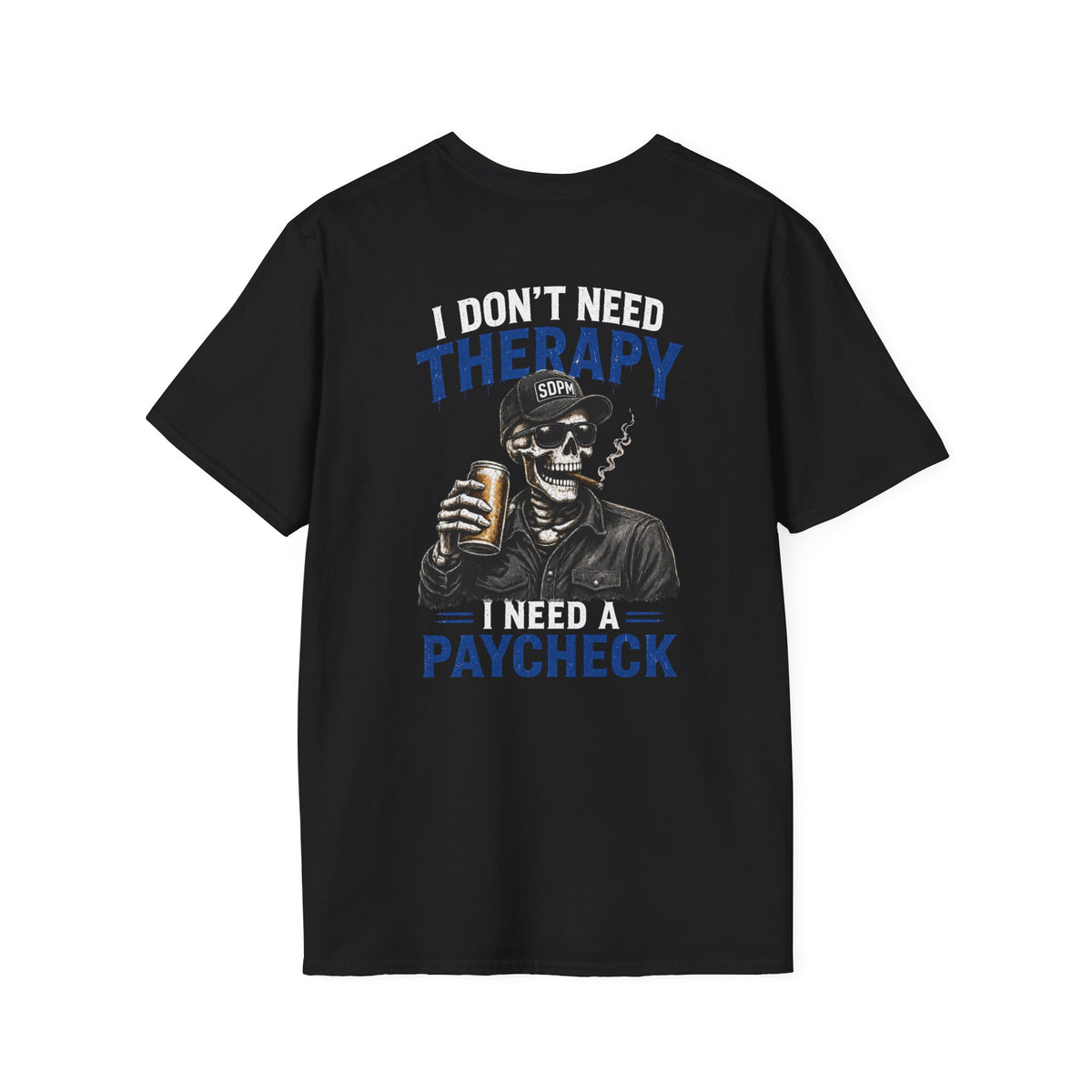 Don’t Need Therapy Need A Paycheck T-Shirt