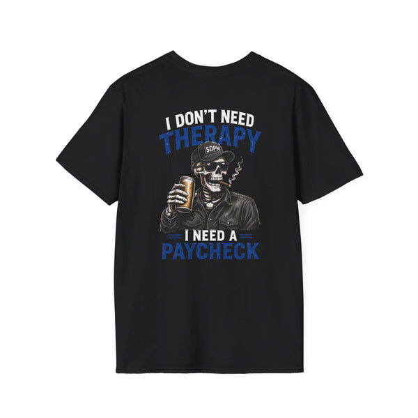 Don’t Need Therapy Need A Paycheck T-Shirt